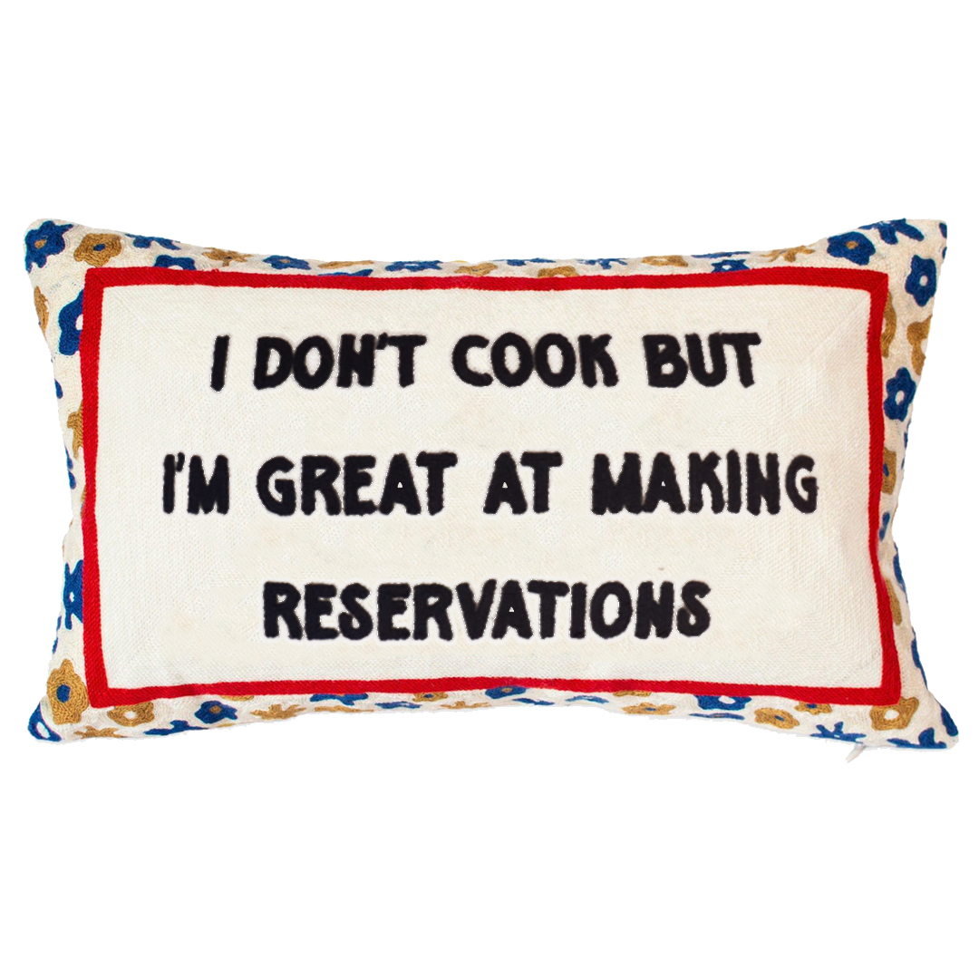 I Don't Cook But I'm Great At Making Reservations Needlepoint Pillow