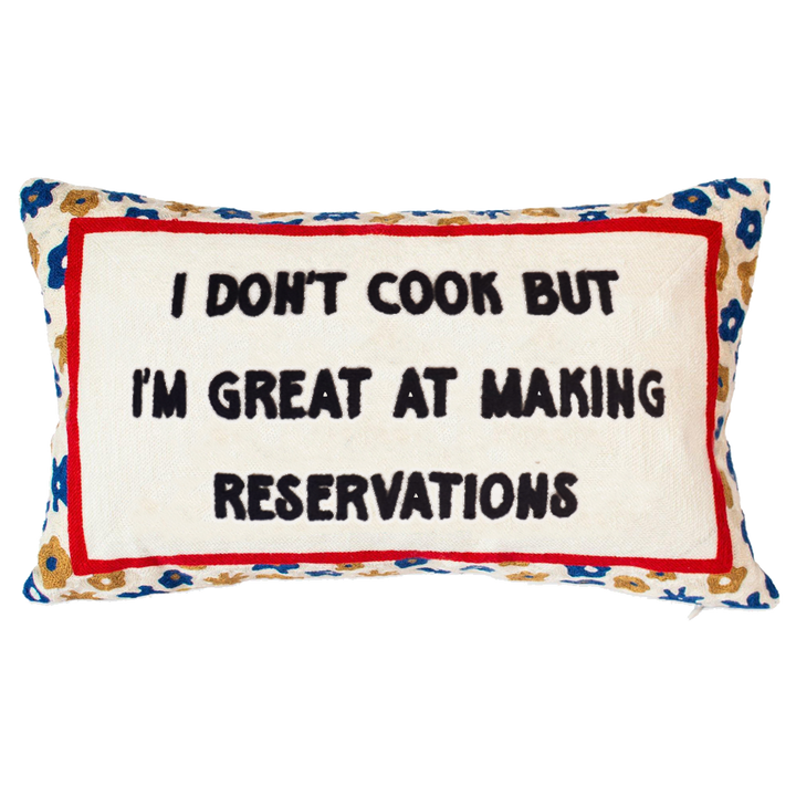 I Don't Cook But I'm Great At Making Reservations Needlepoint Pillow