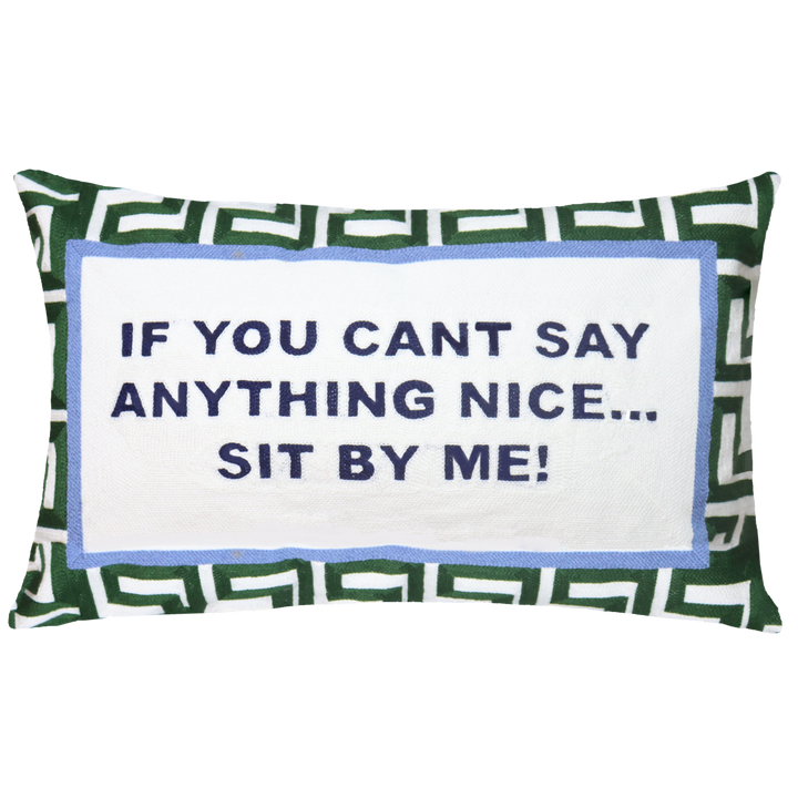 If You Can't Say Anything Nice… Sit By Me Needlepoint Pillow