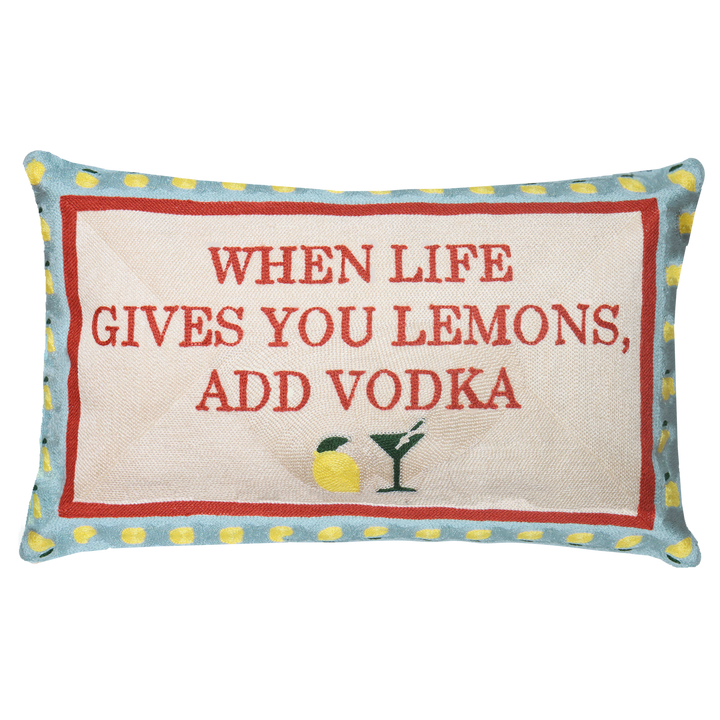 When Life Gives You Lemons, Add Vodka Needlepoint Pillow
