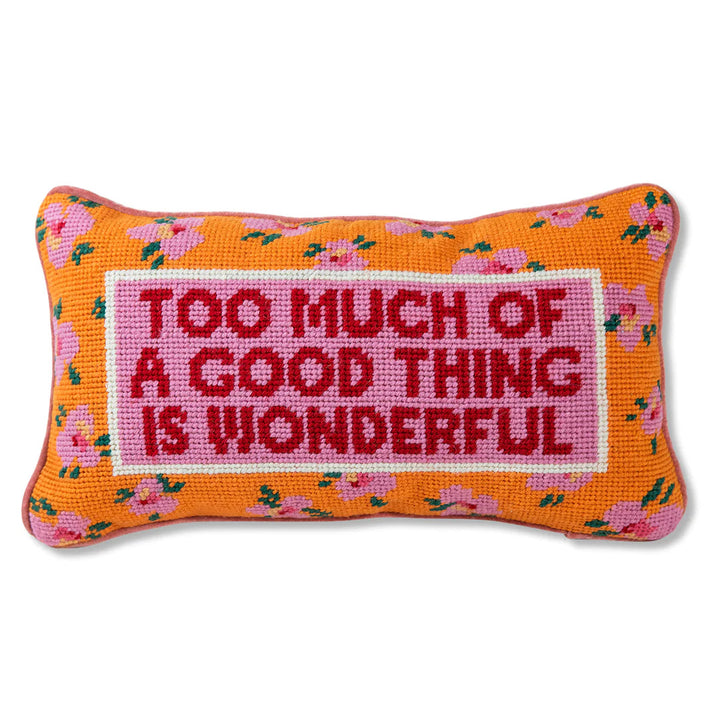 Too Much Of A Good Thing Is Wonderful Needlepoint Cushion